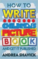 How to Write a Children's Picture Book and Get it Published 1845284623 Book Cover