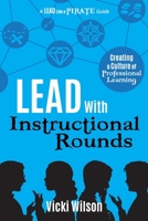 Lead with Instructional Rounds : Creating a Culture of Professional Learning 1951600126 Book Cover