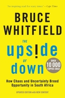 The Upside of Down: How Chaos and Uncertainty Breed Opportunity in South Africa 1770107681 Book Cover