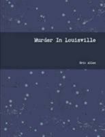 Murder In Louisville 1304055396 Book Cover