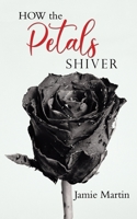 HOW the PETALS SHIVER 163767371X Book Cover
