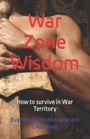 War Zone Wisdom: How to survive in War Territory B0CSY7XVM3 Book Cover