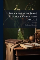 Sur la branche [par] Pierre de Coulevain [pseud.] 1172446326 Book Cover