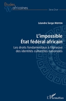 L'impossible État fédéral africain: Les droits fondamentaux à l'épreuve des identités culturelles nationales (Études Africaines) (French Edition) 2343250308 Book Cover