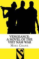 Vengeance: A Novel of the Viet Nam War 1481850504 Book Cover