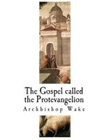 The Gospel Called the Protevangelion : The Suppressed Gospels 198123392X Book Cover
