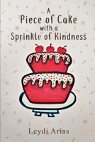 A Piece of Cake with a Sprinkle of Kindness 1088180582 Book Cover