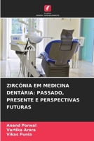 Zircónia Em Medicina Dentária: Passado, Presente E Perspectivas Futuras (Portuguese Edition) 6209956289 Book Cover
