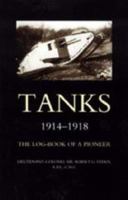 Tanks 1914-1918 the Log-Book of a Pioneer 1843429446 Book Cover