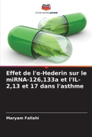 Effet de l'a-Hederin sur le miRNA-126,133a et l'IL-2,13 et 17 dans l'asthme (French Edition) 6208034779 Book Cover