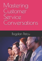 Mastering Customer Service Conversations: Quick and effective guide to confident customer service calls (Customer service communication) B0FK42KHG7 Book Cover