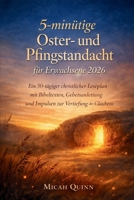 5-minütige Oster- und Pfingstandacht für Erwachsene 2026: Ein 50-tägiger christlicher Leseplan mit Bibeltexten, Gebetsanleitung und Impulsen zur Vertiefung des Glaubens (German Edition) B0GPQMV92M Book Cover