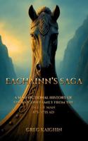 Eachainn's Saga: A Semi-Fictional History of the Kaighin Family from the Isle of Man, 875-1715 AD B0GDTK2TTC Book Cover
