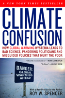 Climate Confusion: How Global Warming Leads to Bad Science, Pandering politicians and Misguided Policies that Hurt the Poor 1594032106 Book Cover