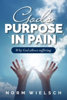 God's Purpose in Pain: Why God Allows Suffering 1951648285 Book Cover