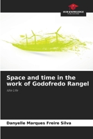 Space and time in the work of Godofredo Rangel 6207791339 Book Cover