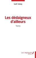 Les dédaigneux d'ailleurs: Théâtre (French Edition) 2384173367 Book Cover
