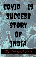 Covid - 19 a Sucess Story of India 1639043918 Book Cover