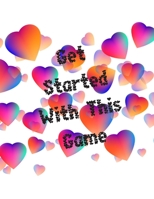 Get Started With This Game: sex game for adults, virgins, wifes, husband couples, you don't know how to start having sex - this is help for You, ... with an idea for the evening, ending the date 1656155877 Book Cover