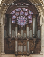 Organ Music on Chant Sources B0B6XLG15D Book Cover