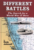 Different Battles: The Search for a World War Hero 1523398426 Book Cover