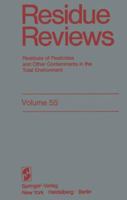 Residue Reviews, Volume 55: Residues of Pesticides and Other Contaminants in the Total Environment 1461393876 Book Cover