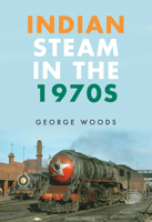 Indian Steam in the 1970s 1445666782 Book Cover