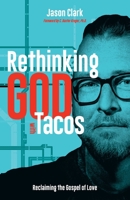 Rethinking GOD with Tacos: Reclaiming the Gospel of Love 1964794005 Book Cover