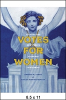 Votes for Women: Celebrating New York's Suffrage Centennial 1438467303 Book Cover