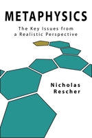 Metaphysics: The Key Issues from a Realistic Perspective 1591023726 Book Cover