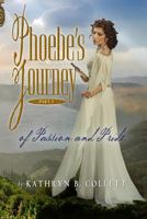 Phoebe's Journey: Part 1: Of Passion and Pride 0985661127 Book Cover
