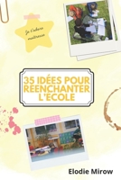 35 idées pour réenchanter l’école (French Edition) B0GHT4JK2L Book Cover
