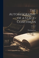 The Autobiography of a Stage-Coachman; Volume I 1022065327 Book Cover