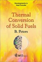 Thermal Conversion of Solid Fuels (Developments in Heat Transfer) 1853129534 Book Cover