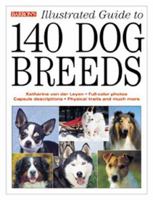 Illustrated Guide to 140 Dog Breeds 0764113402 Book Cover