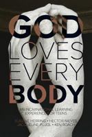 God Loves Every Body: An Interactive Learning Experience for Teens 1539506290 Book Cover