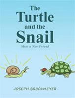 The Turtle and the Snail: Meet a New Friend 1644240831 Book Cover