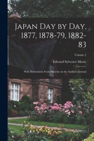 Japan day by day, 1877, 1878-79, 1882-83; With Illustrations From Sketches in the Author's Journal; Volume 2 101600852X Book Cover