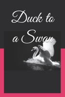 Duck to a Swan B09KNCYP4H Book Cover