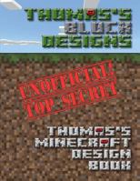 Thomas's Block Designs: Thomas's Minecraft Design Book 1981666109 Book Cover