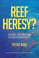 REEF HERESY? Science, Research and the Great Barrier Reef. 192244930X Book Cover