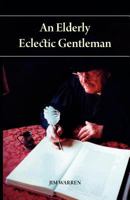 An Elderly Eclectic Gentleman 1770674640 Book Cover