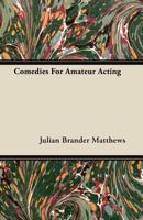 Comedies for Amateur Acting 1446096335 Book Cover