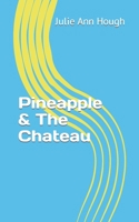 Pineapple & The Chateau B0C6W1G9WW Book Cover