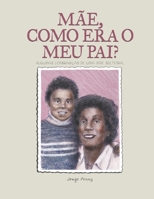 Mãe, como era o meu pai?: Algumas lembranças de uma mãe solteira (Portuguese Edition) B088N8ZV4N Book Cover