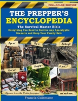 The Prepper’s Encyclopedia: The Survival Master Bible - Everything You Need to Survive Any Apocalyptic Scenario and Keep Your Family Safe B0G4D5ZDKJ Book Cover