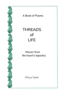 THREADS OF LIFE Woven From The Heart's Tapestry B0G7K34PQQ Book Cover