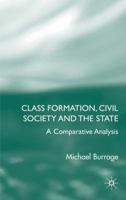 Class Formation, Civil Society and the State: A Comparative Analysis 1403945942 Book Cover