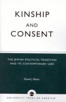 Kinship and Consent: Jewish Political Tradition and Its Contemporary Uses 1560009330 Book Cover