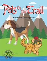 Pets on the Trail: Children's Coloring Book B08PJPWGCG Book Cover